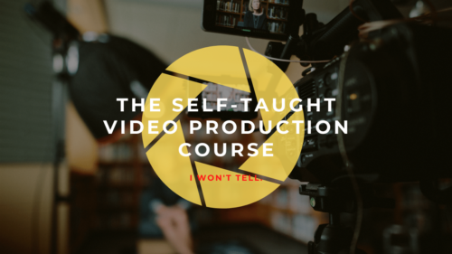 The Self-Taught Video – Basic Video Production Course.