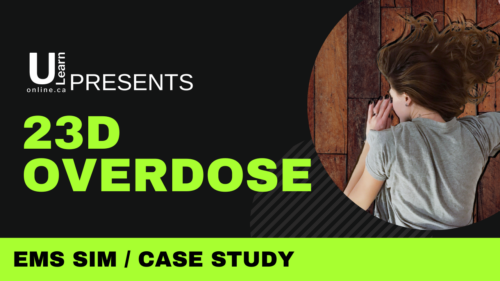 23D Sim/ Case Study – Paramedic-EMR-EMT Overdose Education